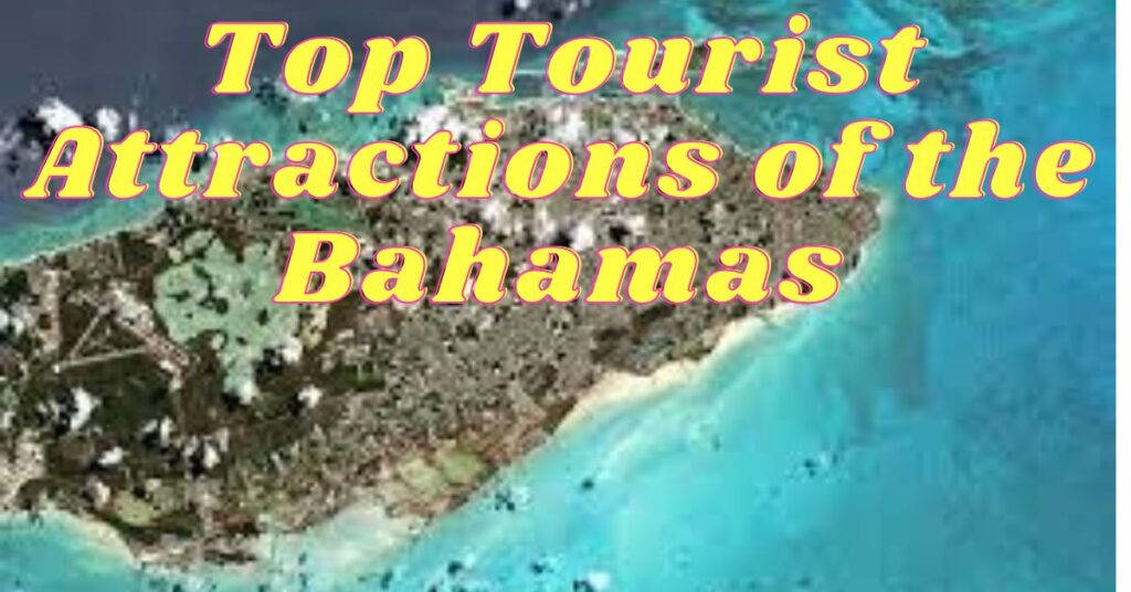 Top Tourist Attractions of the Bahamas 2023